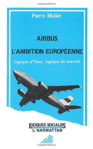 Airbus, l'ambition européenne : logique d'Etat, logique de marché