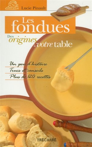 Les fondues. : Des origines à votre table