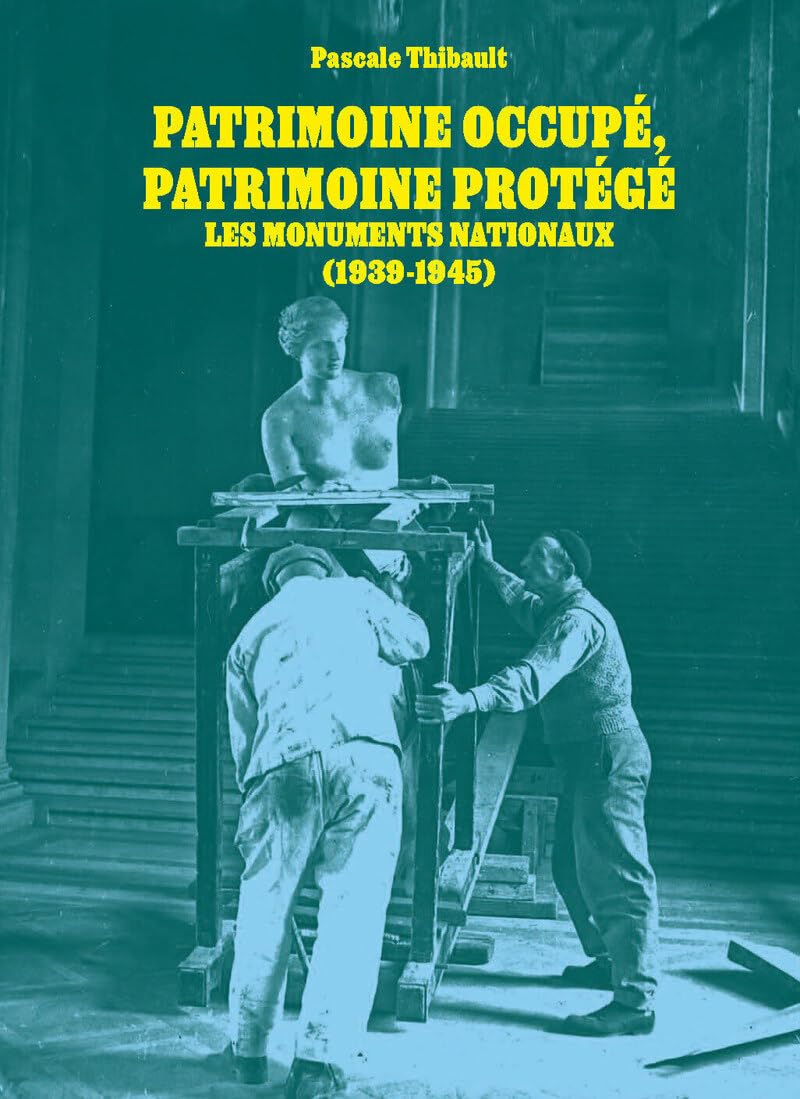 Patrimoine occupé, patrimoine protégé : les monuments nationaux (1939-1945)
