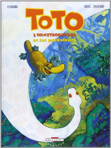 Toto l'ornithorynque. Vol. 3. Toto l'ornithorynque et les prédateurs