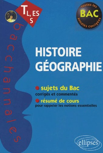 Histoire géographie Terminale L, ES, S : sujets du bac, résumé de cours : toutes les annales corrigé