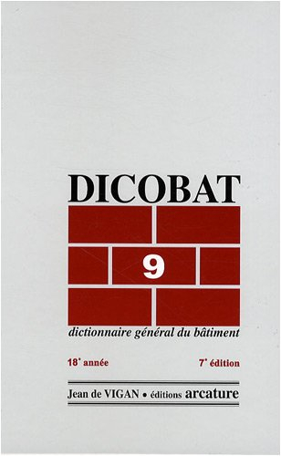 Dicobat 9 : dictionnaire général du bâtiment