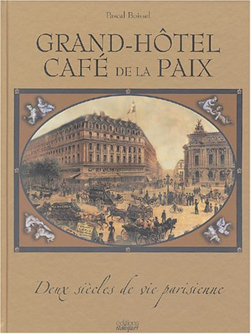 Grand-Hôtel, Café de la Paix : deux siècles de vie parisienne