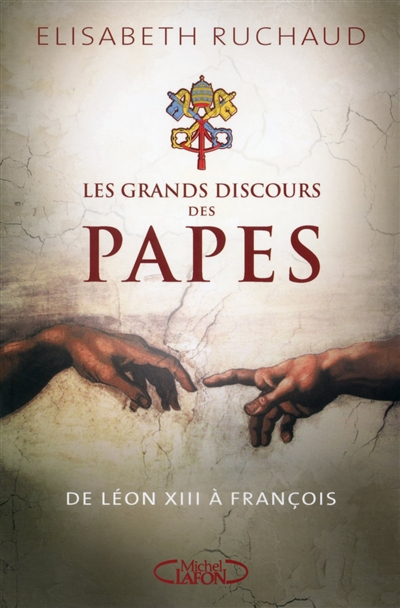 Les grands discours des papes : de Léon XIII à François