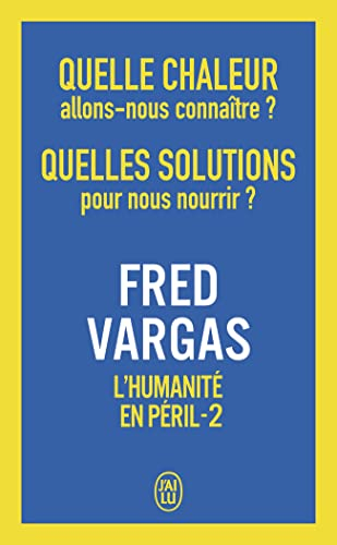 L'humanité en péril. Vol. 2. Quelle chaleur allons-nous connaître ? Quelles solutions pour nous nour