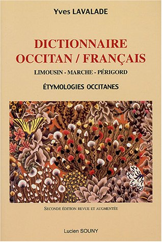 Dictionnaire occitan-français : Limousin, Marche, Périgord, étymologies occitanes