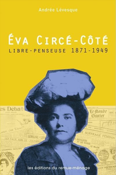 Èva Circé-Côté, libre-penseuse : 1871-1949