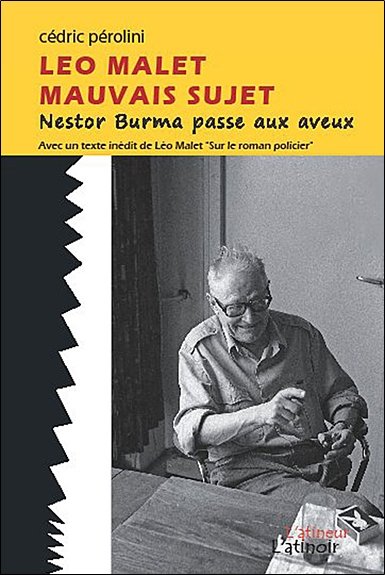 Léo Malet, mauvais sujet : Nestor Burma passe aux aveux. Sur le roman policier
