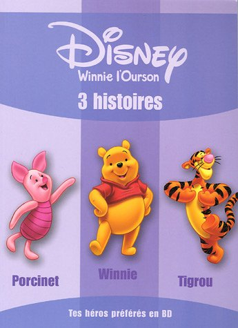 Disney Winnie l'ourson : 3 histoires : Porcinet, Winnie, Tigrou
