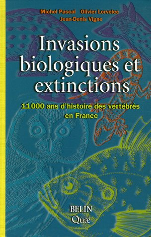 Invasions biologiques et extinctions : 11.000 ans d'histoire des vertébrés en France