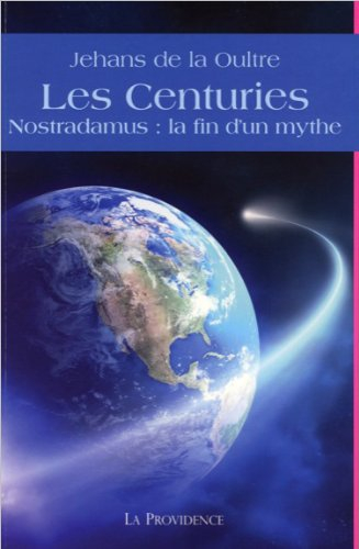 Les Centuries : Nostradamus, la fin d'un mythe