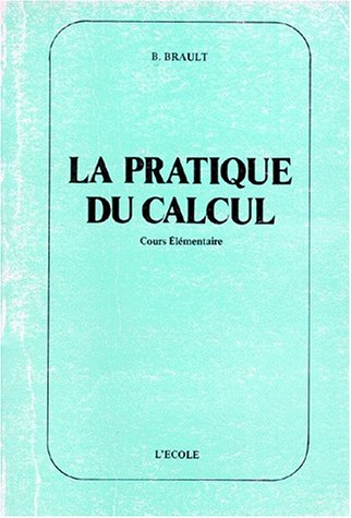 La Pratique du calcul : C.E., livre de l'élève