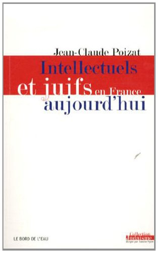 Intellectuels et Juifs en France aujourd'hui : de l'enthousiasme des années 1960 à la déception des