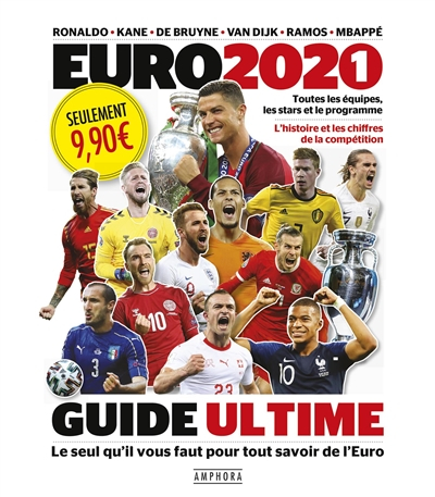 Euro 2020-2021 : guide ultime : toutes les équipes, les stars et le programme, l'histoire et les chi