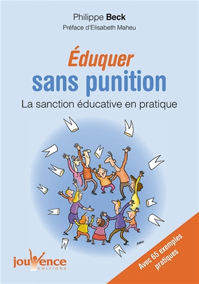 Eduquer sans punition : la sanction éducative en pratique : 65 exemples pratiques de la petite enfan