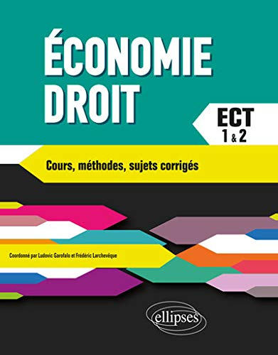 Economie droit : ECT 1 & 2 : cours, méthodes, sujets corrigés