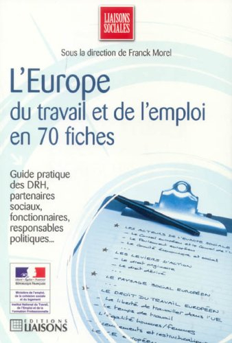L'Europe du travail et de l'emploi en 70 fiches : guide pratique des DRH, partenaires sociaux, fonct