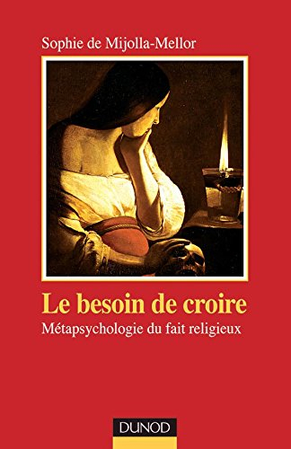 Le besoin de croire : métaphysique du fait religieux