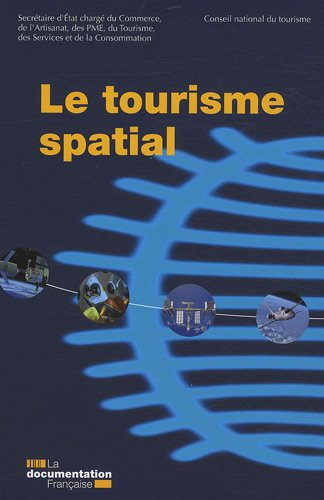 Le tourisme spatial : rapport de la section économie touristique : session 2008-2009