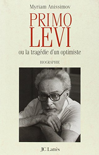 Primo Levi ou La tragédie d'un optimiste : biographie