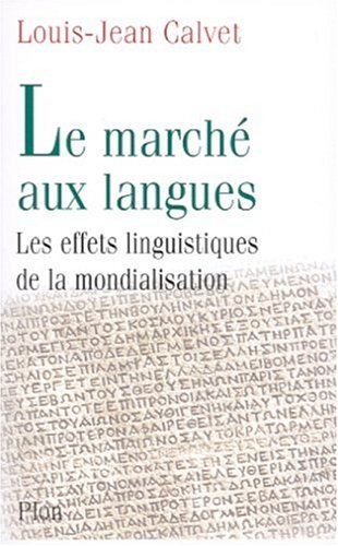 Le marché aux langues : essai de politologie linguistique sur la mondialisation