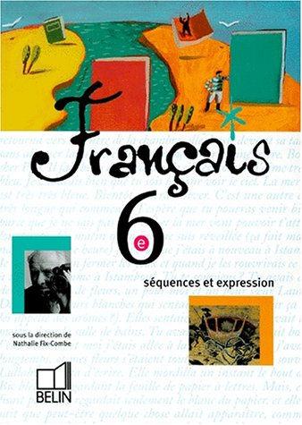 Français 6e : séquences et expression