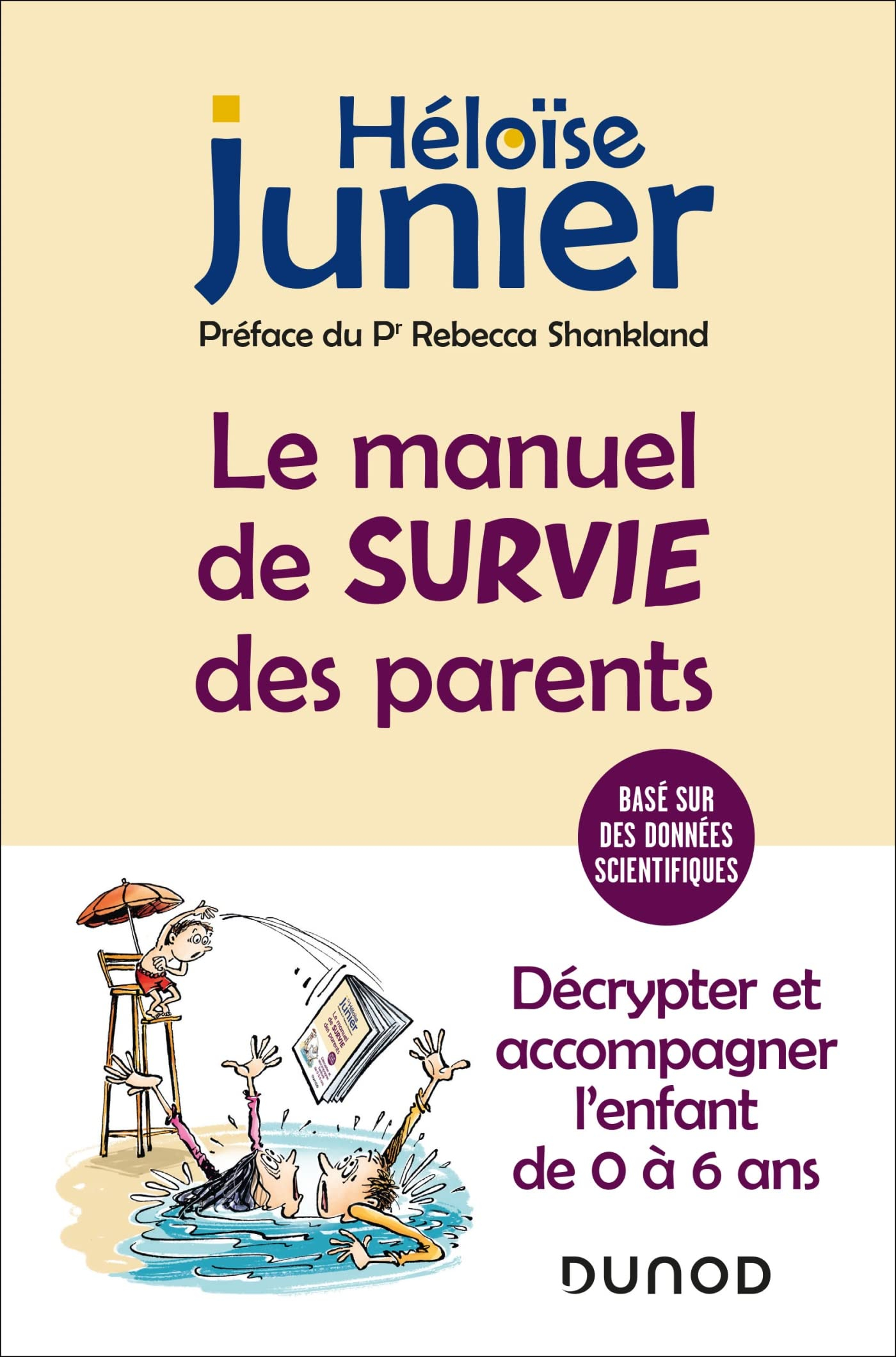 Le manuel de survie des parents : décrypter et accompagner l'enfant de 0 à 6 ans : basé sur des donn