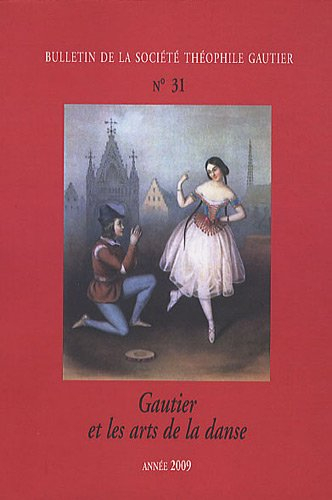 Bulletin de la société Théophile Gautier, n° 31. Gautier et les arts de la danse