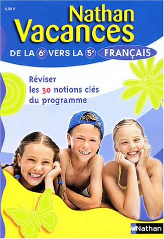 Français de la 6e vers la 5e : réviser 30 notions clés du programme