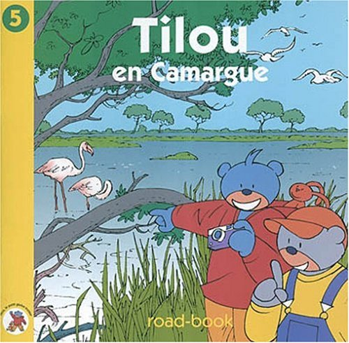Tilou, le petit globe-trotter. Vol. 5. Tilou en Camargue