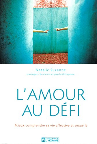 L'amour au défi : mieux comprendre sa vie affective et sexuelle