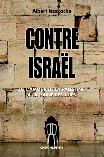 Contre Israël : de l'amour de la Palestine à la haine des Juifs