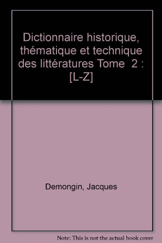 Dictionnaire historique, thématique et technique des littératures : littératures française et étrang