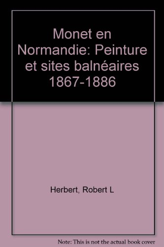 Monet en Normandie : peinture et sites balnéaires, 1867-1886