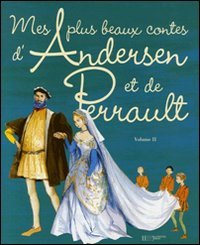 Mes plus beaux contes d'Andersen et de Perrault. Vol. 2
