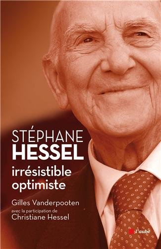 Stéphane Hessel, irrésistible optimiste : hommage à un éternel engagé