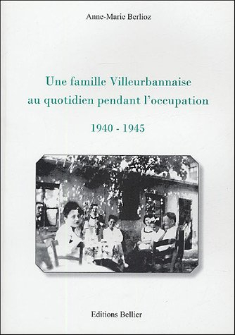 une famille villeurbannaise au quotidien pendant l'occupation : 1940-1945