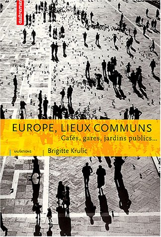 Europe, lieux communs : cafés, gares, jardins publics...