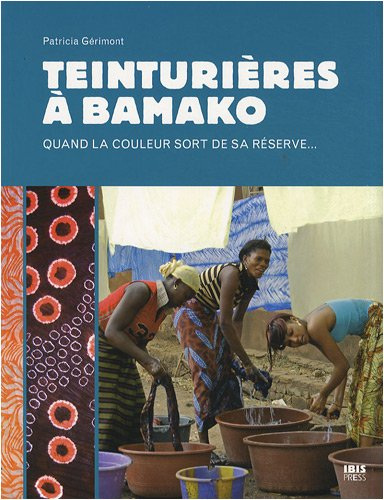Teinturières à Bamako : quand la couleur sort de sa réserve