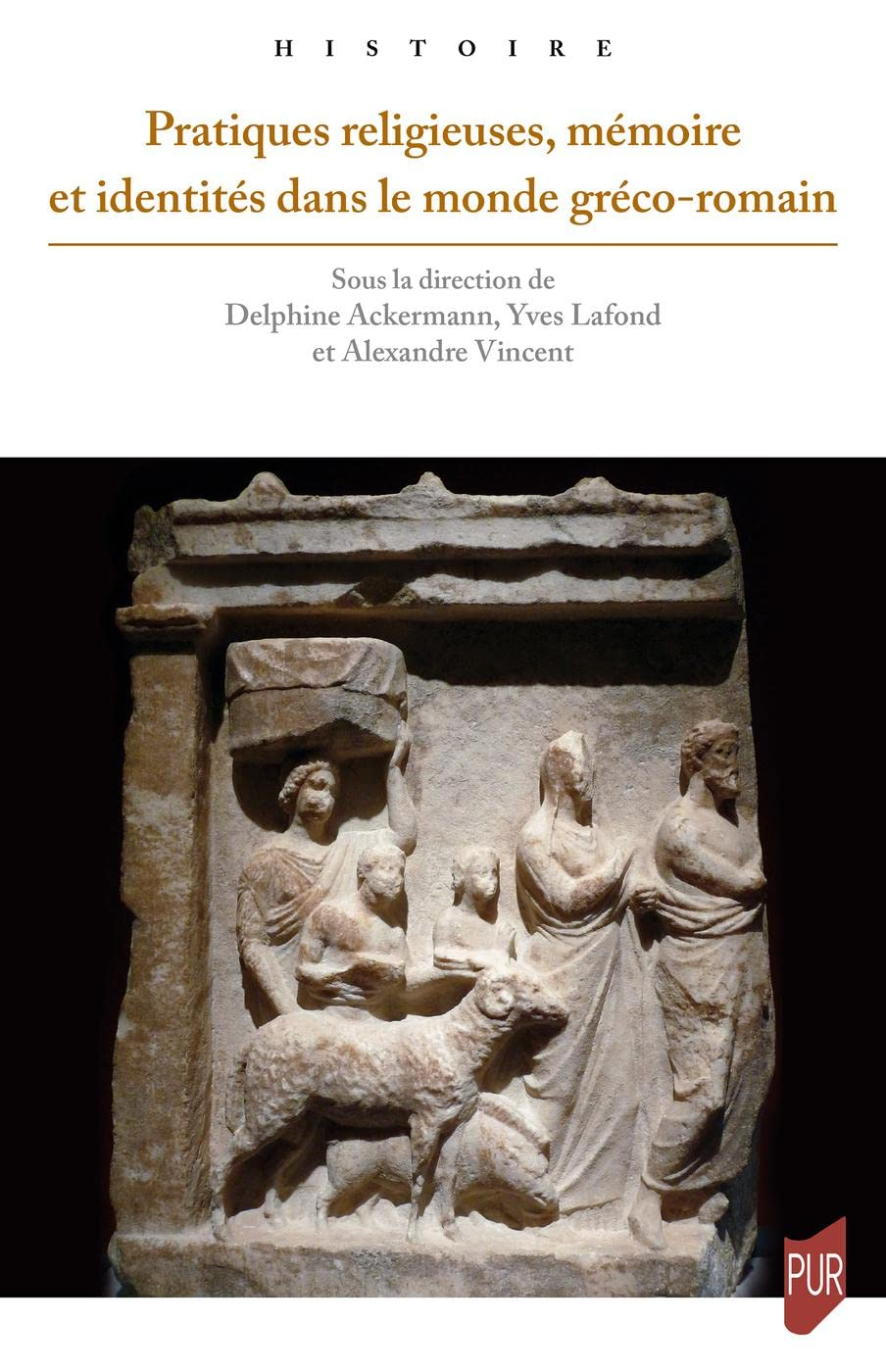 Pratiques religieuses, mémoire et identités dans le monde gréco-romain : actes du colloque tenu à Po