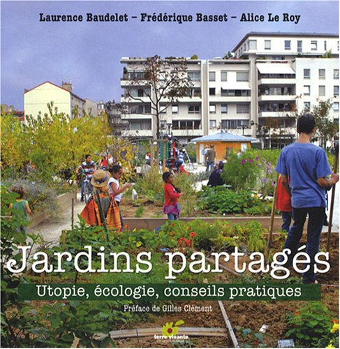 Jardins partagés : utopie, écologie, conseils pratiques