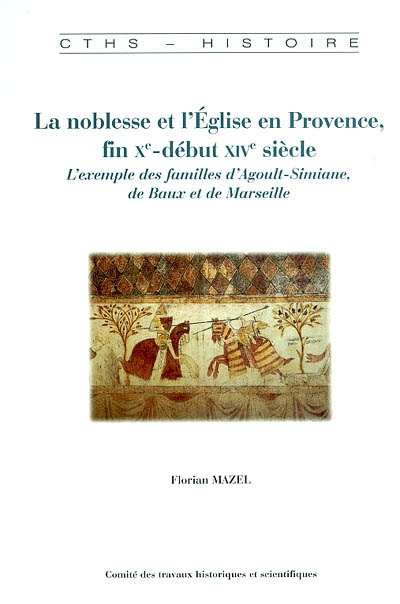 La noblesse et l'Eglise en Provence, fin Xe-début XIVe siècle : l'exemple des familles d'Agoult-Simi