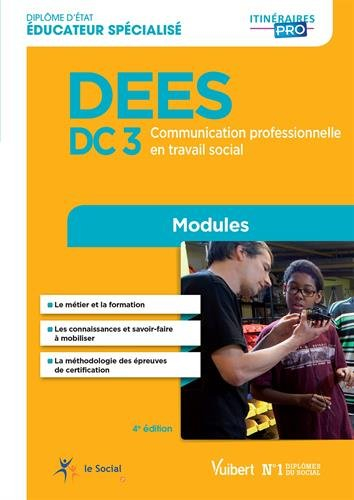 DEES, Diplôme d'Etat éducateur spécialisé : DC 3, communication professionnelle en travail social : 