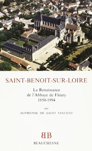 Saint-Benoît-sur-Loire : la renaissance de l'abbaye de Fleury (1850-1994)