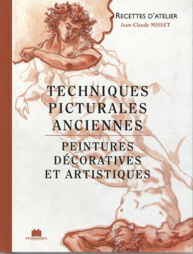 Techniques picturales anciennes : peintures décoratives et artistiques : recettes d'atelier