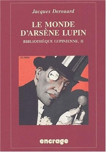 le monde d'arsène lupin: bibliothèque lupinienne, ii