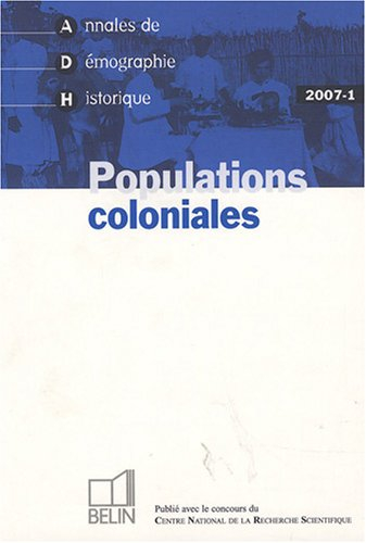 Annales de démographie historique, n° 1 (2007). Populations coloniales