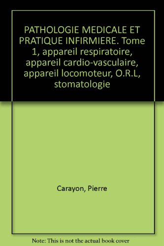 pathologie medicale et pratique infirmiere. tome 1, appareil respiratoire, appareil cardio-vasculair