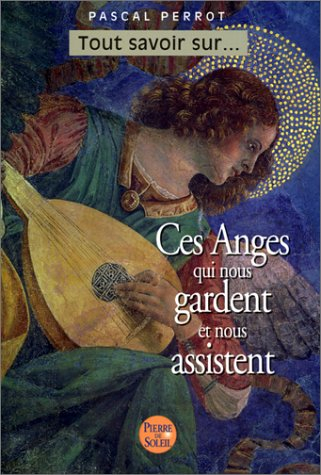 Ces anges qui nous gardent et nous assistent