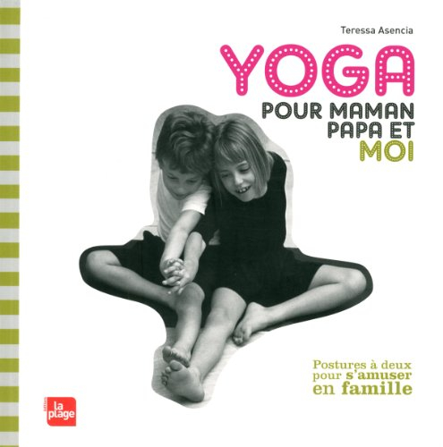 Yoga pour papa, maman et moi : postures à deux pour s'amuser en famille
